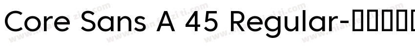 Core Sans A 45 Regular字体转换